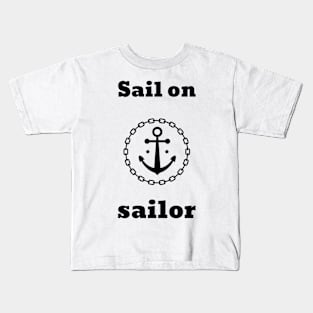 sail on sailor Kids T-Shirt